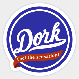 Dork - Feel the Sensation! Sticker